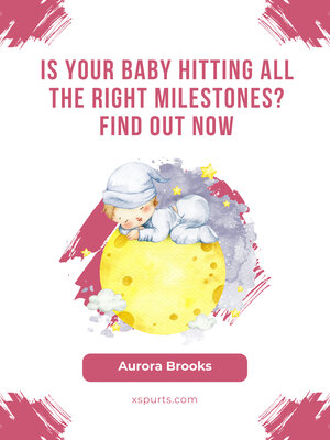 cover image of Is Your Baby Hitting All the Right Milestones Find Out Now